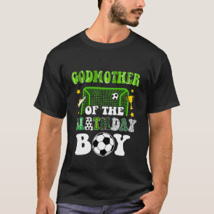 Godmother Of The Birthday Boy Soccer Family Party T-Shirt