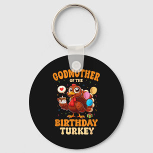 Godmother Of The Birthday Turkey Family 1st Birthd Keychain