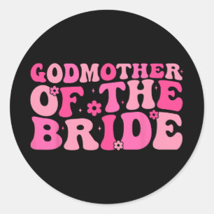 Godmother Of The Bride Wedding Party Family Costum Classic Round Sticker