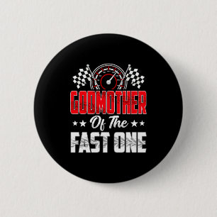 Godmother Of The Fast One Birthday 1st Race Car Fa 2 Inch Round Button