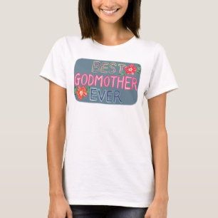 Godmother Thank you Gift Best Godmother Ever T-Shirt