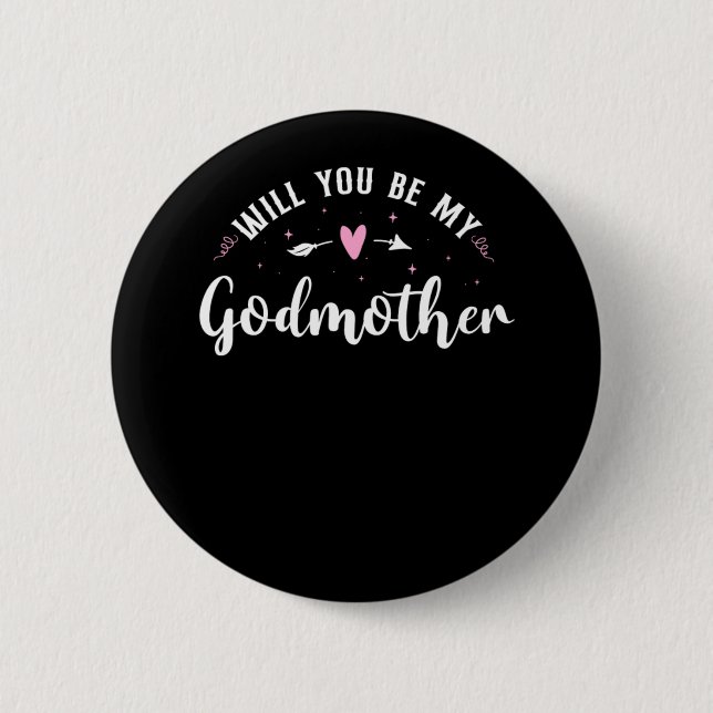 Godmother Will You Be My Godmother  2 Inch Round Button (Front)