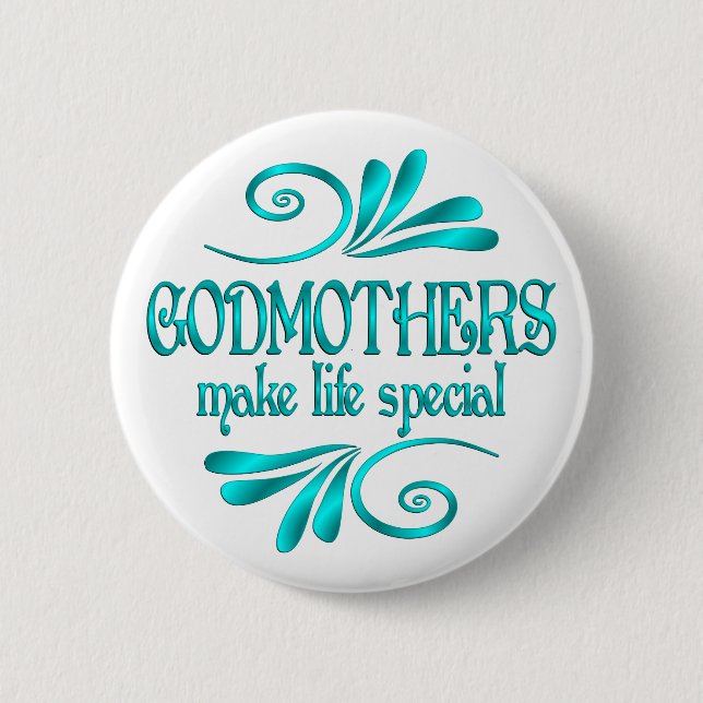 Godmothers Make Life Special 2 Inch Round Button (Front)