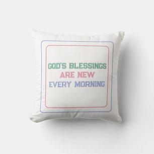 God's Blessings Are New Every Morning: Blessings Throw Pillow