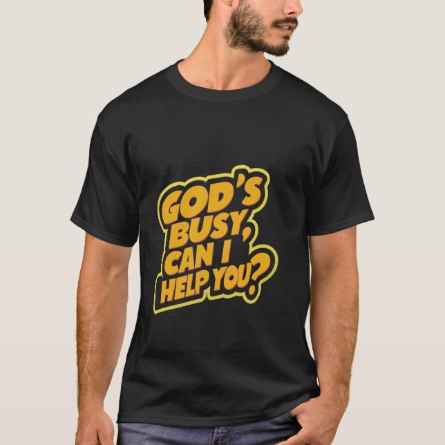 God's Busy, Can I Help You ------ T-Shirt (Front)