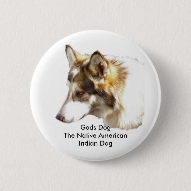 Gods DogThe Native American Indian Dog 2 Inch Round Button (Front)