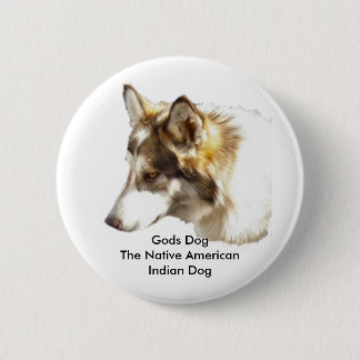 Gods DogThe Native American Indian Dog 2 Inch Round Button
