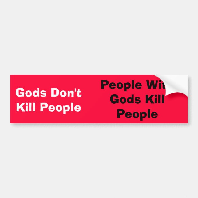 Gods Don't Kill People, People With Gods KillPe... Bumper Sticker (Front)