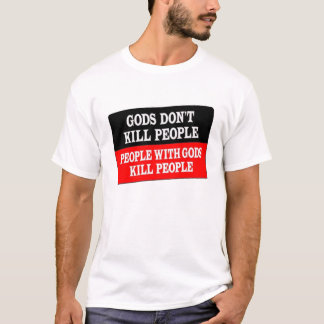 Gods dont kill people T-Shirt
