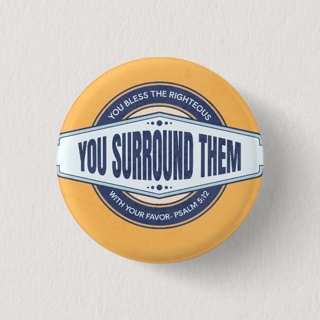 God's favor surrounds us 1 inch round button (Front)