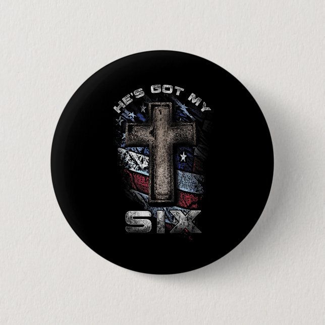 God's Got My Six!  2 Inch Round Button (Front)