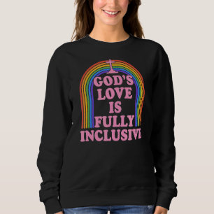 God's Love Is Fully Inclusive Christian Lgbtq Gay Sweatshirt
