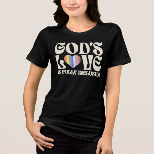 God's Love is Fully Inclusive T-Shirt, LGBTQ Pride Tri-Blend Shirt