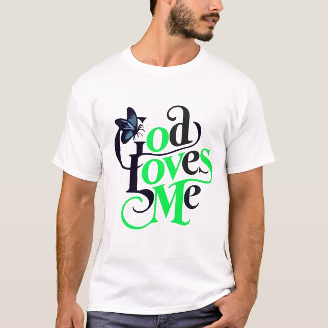 Gods Love Me T-Shirt (Front)