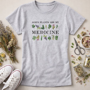 God's Plants Are My Medicine Herbs Natural Health T-Shirt