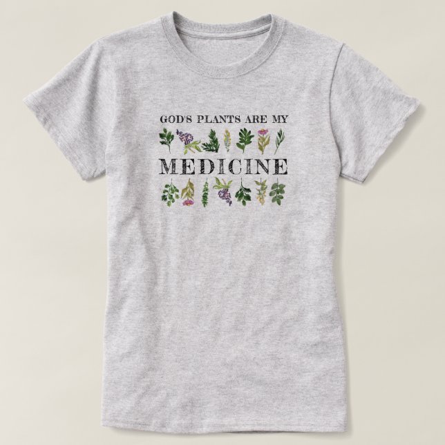 God's Plants Are My Medicine Herbs Natural Health T-Shirt (Design Front)
