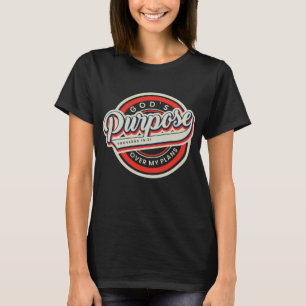 God's purpose. T-Shirt