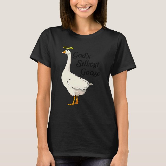 God's Silliest Goose Funny Duck Lovers_2 T-Shirt (Front)