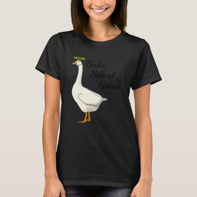 God's Silliest Goose Funny Duck Lovers_4 T-Shirt (Front)