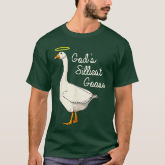 Gods Silliest Gooseshirt Gods Silliest Goose Duck  T-Shirt