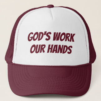 God's Work Our Hands Trucker Hat