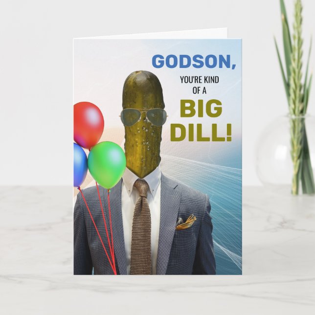 Godson Funny Birthday Kind of a Big Dill Pickle Card (Front)