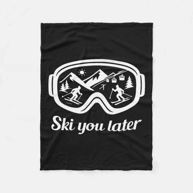 Goggles Fun You Ski Later Winter Ski Fleece Blanket (Front)