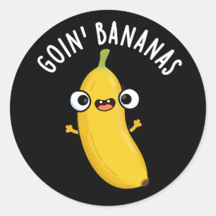 Goin Bananas Funny Fruit Pun Dark BG Classic Round Sticker