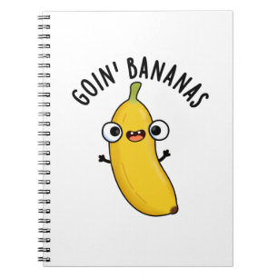 Goin Bananas Funny Fruit Pun  Notebook