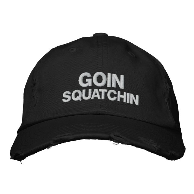 Goin Squatchin Embroidered Hat (Front)