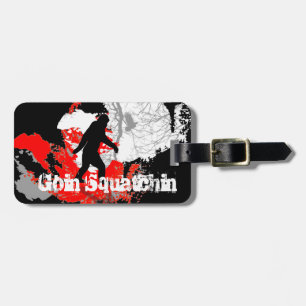 Goin squatchin luggage tag