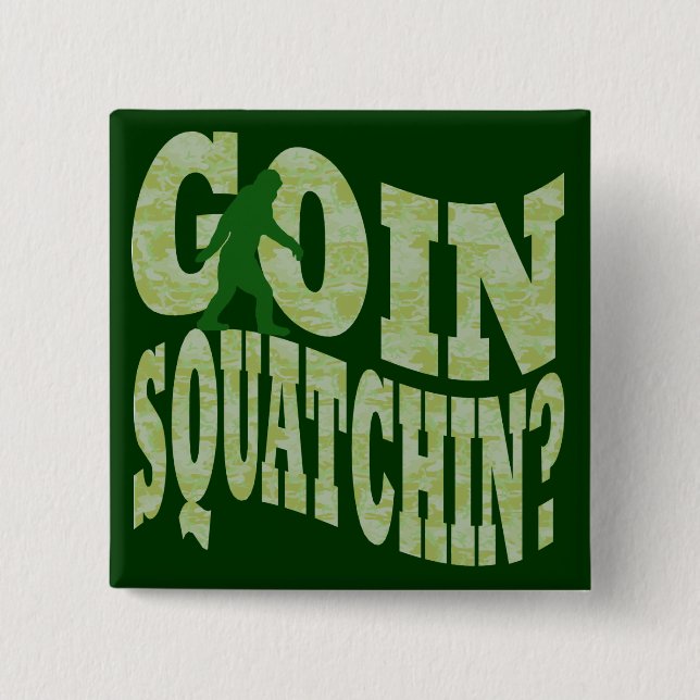 Goin squatchin? text & green camo 2 inch square button (Front)