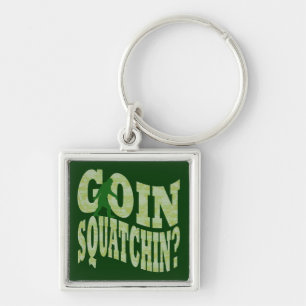 Goin squatchin? text & green camo keychain