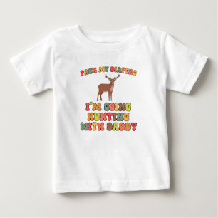 Going hunting with daddy baby T-Shirt