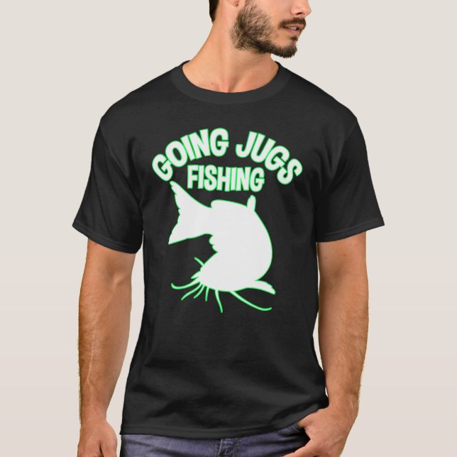 Going Jugs Fishing Catfish Jug Fisherman  Idea T-Shirt (Front)