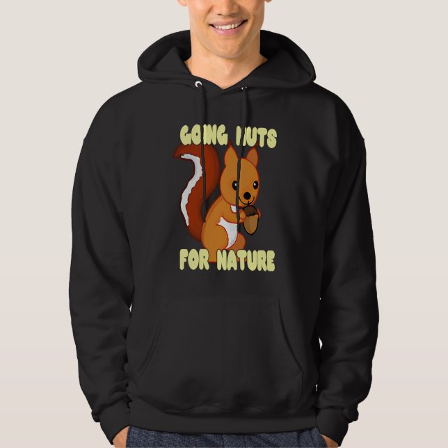 Going Nuts for Nature  1 Hoodie (Front)
