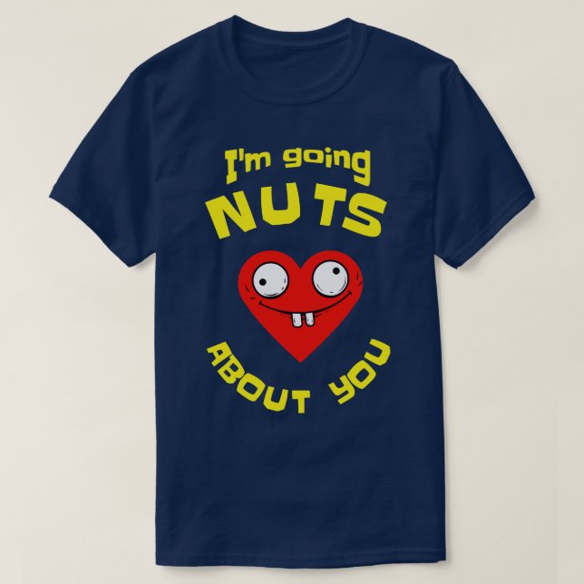 Going Nuts Funny Heart Love Valentine T-Shirt (Design Front)