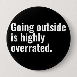 Going Outside is Highly Overrated Basic Cool Text. 4 Inch Round Button