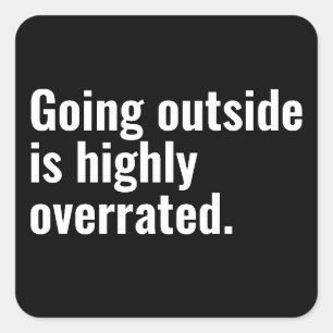 Going Outside is Highly Overrated Basic Cool Text. Square Sticker
