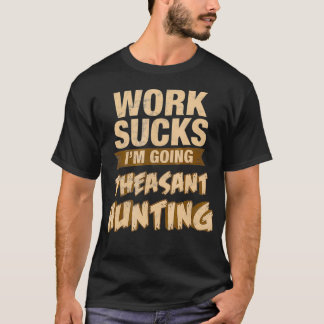 Going Pheasant Hunting Funny Upland Bird Gift T-Shirt