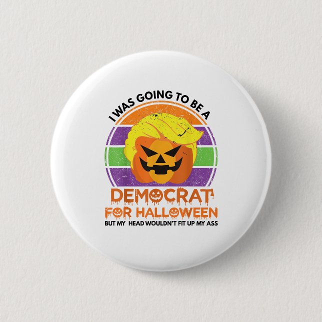 Going To A Democrat For Halloween Funny Trumpkin 2 Inch Round Button (Front)