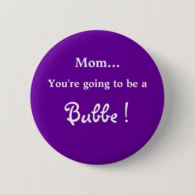 Going to be a Bubbe ! 2 Inch Round Button (Front)