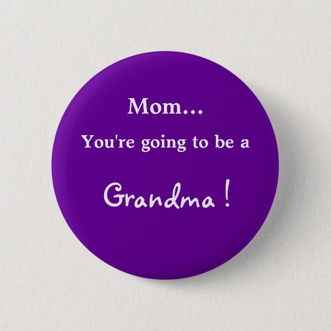 Going to be a Grandma ! 2 Inch Round Button (Front)