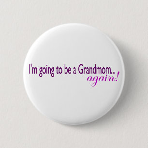 Going To Be A Grandmom Again 2 Inch Round Button