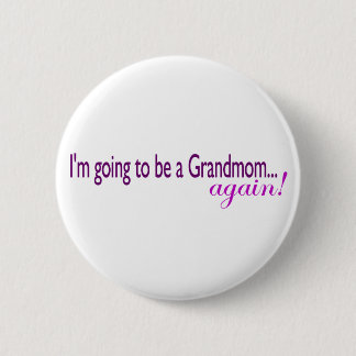 Going To Be A Grandmom Again 2 Inch Round Button