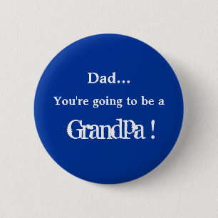 Going to be a Grandpa ! 2 Inch Round Button