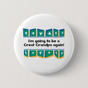 Going to be a Great Grandpa Again! 2 Inch Round Button