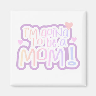 Going to be a Mom Magnet