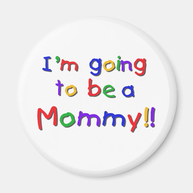 Going to be a Mommy Primary Colours Magnet (Front)