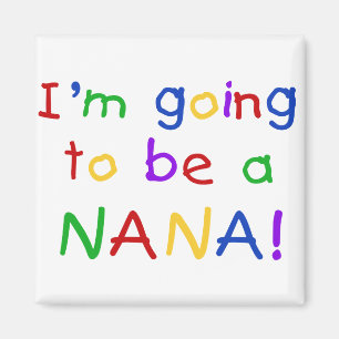 Going to be a Nana - Primary Colours Tshirts Magnet